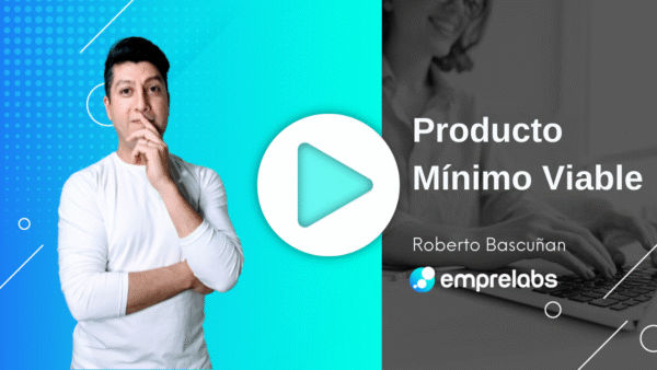 Roberto-Bascunan-Producto-minimo-viable-Emprelabs